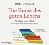 Die Kunst des guten Lebens: 52 überraschende Wege zum Glück: 6 CDs - 1