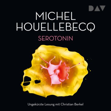 Serotonin als Hörbuch Download von Michel Houellebecq
