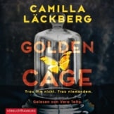 Golden Cage. Trau ihm nicht. Trau niemandem. als Hörbuch CD von Camilla Läckberg