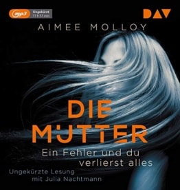 Die Mutter – Ein Fehler und du verlierst alles: Ungekürzte Lesung mit Julia Nachtmann (1 mp3-CD) - 1