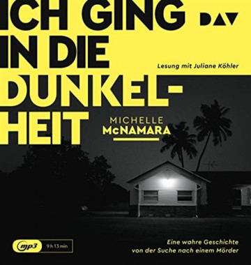 Ich ging in die Dunkelheit. Eine wahre Geschichte von der Suche nach einem Mörder: Lesung mit Juliane Köhler (1 mp3 CD) - 1