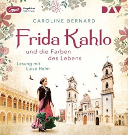 Frida Kahlo und die Farben des Lebens: Ungekürzte Lesung mit Luise Helm (1 mp3-CD) - 1