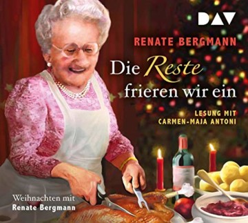 Die Reste frieren wir ein. Weihnachten mit Renate Bergmann: Lesung mit Carmen-Maja Antoni (2 CDs) - 1