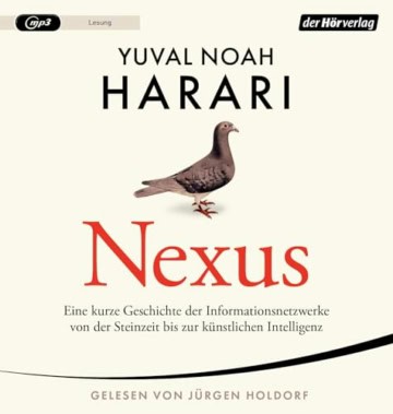 NEXUS: Eine kurze Geschichte der Informationsnetzwerke von der Steinzeit bis zur künstlichen Intelligenz - Vom Autor d. Bestsellers 