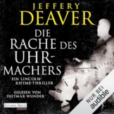 Die Rache des Uhrmachers: Lincoln Rhyme, Band 16 - 1