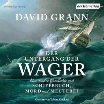 Der Untergang der "Wager": Eine wahre Geschichte von Schiffbruch, Mord und Meuterei - Der #1-New-York-Times-Bestseller - 1